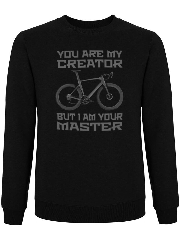 YOU ARE MY CREATOR BUT I AM YOUR MASTER | SWEATSHIRT