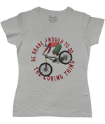 Be Brave Enough to do the Loving Thing Women's Cycling T-shirt Grey