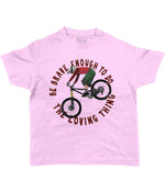 Be Brave Enough to do the Loving Thing Kids Cycling T-shirt Pink