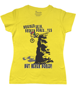 Bruised Skin, Broken Bones… Yes, But Never Bored Women’s Cycling T-shirt Yellow