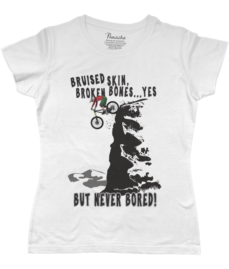 Bruised Skin, Broken Bones… Yes, But Never Bored Women’s Cycling T-shirt White