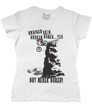 Bruised Skin, Broken Bones… Yes, But Never Bored Women’s Cycling T-shirt White
